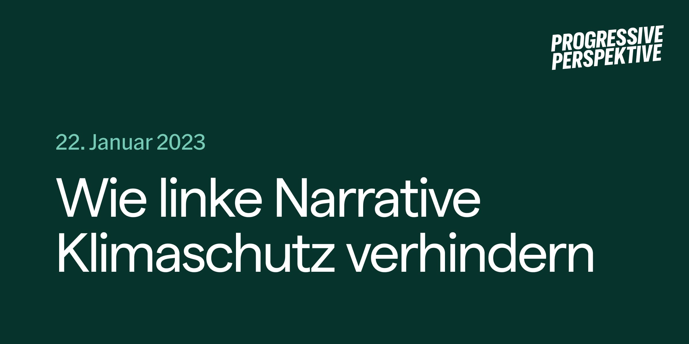 Vorschaubild für unseren Newsletter vom 22. Januar 2023 mit dem Titel: „Wie linke Narrative Klimaschutz verhindern“